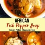 african fish pepper soup is so savory. It is low carb, keto and gluten free