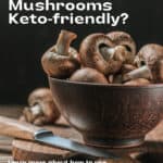 Are Mushrooms Keto?